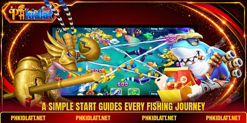 A simple start guides every Fishing Journey A simple start guides every Fishing Journey