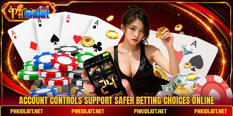 Account controls support safer betting choices online Account controls support safer betting choices online