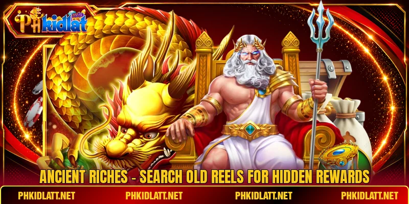 Ancient Riches - Search Old Reels For Hidden Rewards