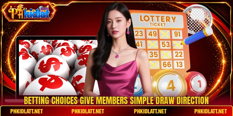 Betting choices give members simple draw direction