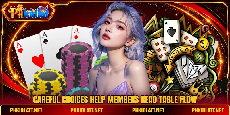 Careful choices help members read table flow