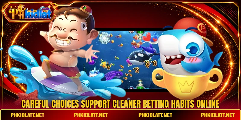 Careful choices support cleaner betting habits online Careful choices support cleaner betting habits online