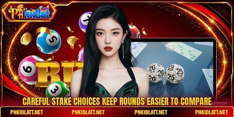 Careful stake choices keep rounds easier to compare