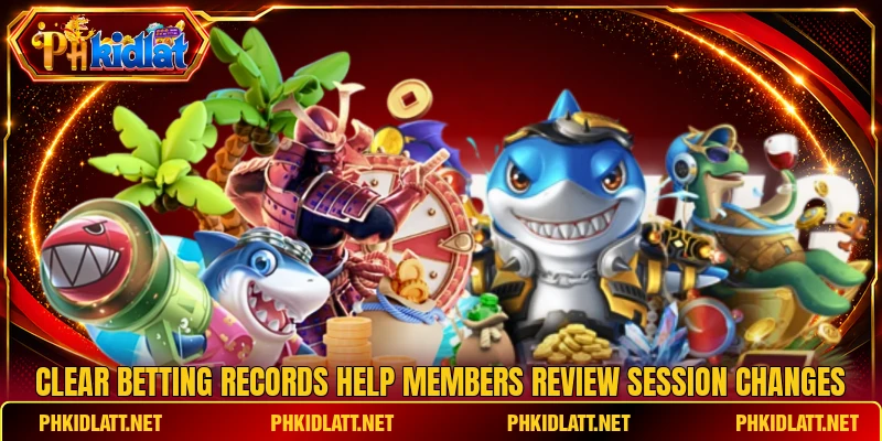 Clear betting records help members review session changes Clear betting records help members review session changes