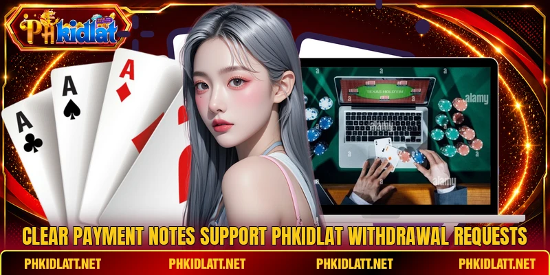 Clear payment notes support PHKIDLAT withdrawal requests