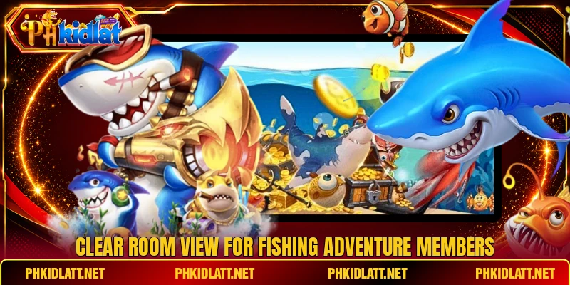 Clear room view for Fishing Adventure members Clear room view for Fishing Adventure members
