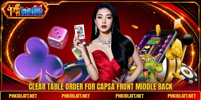 Clear table order for capsa front middle back