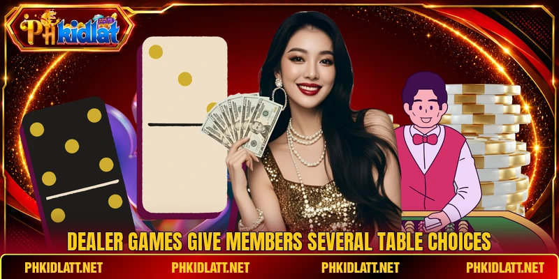 Dealer games give members several table choices