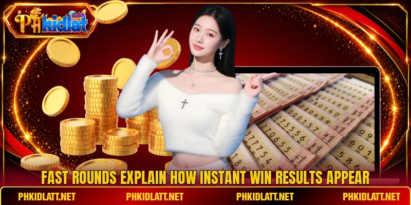 Fast rounds explain how Instant Win results appear Fast rounds explain how Instant Win results appear