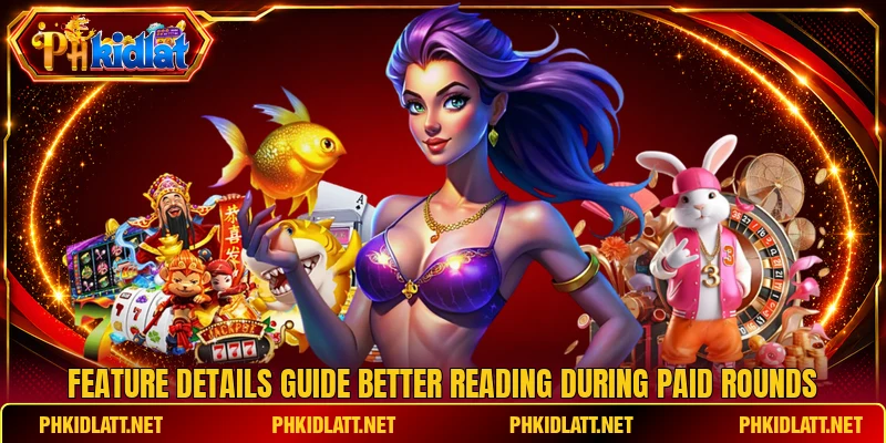 Feature details guide better reading during paid rounds