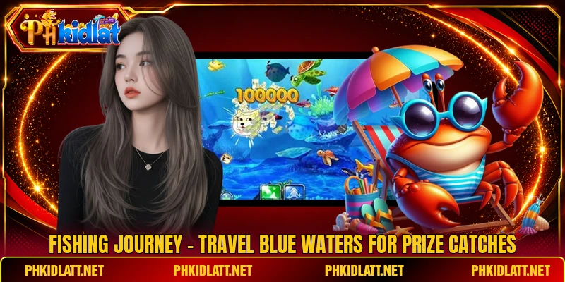 Fishing Journey - Travel Blue Waters For Prize Catches