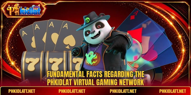Fundamental facts regarding the PHKIDLAT virtual gaming network