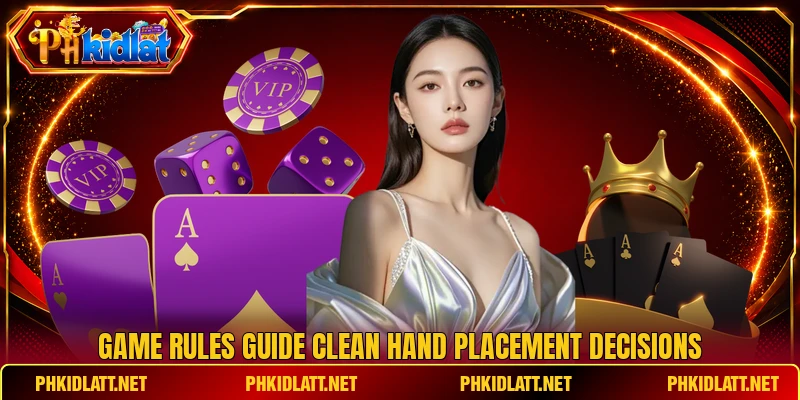 Game rules guide clean hand placement decisions