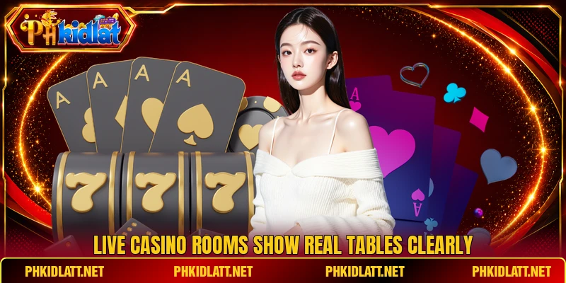 Live casino rooms show real tables clearly