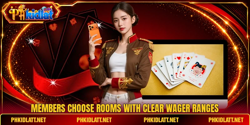 Members choose rooms with clear wager ranges