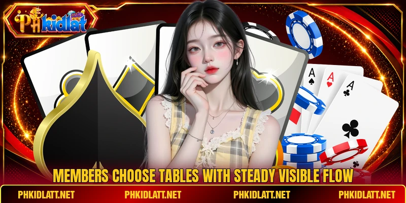 Members choose tables with steady visible flow Members choose tables with steady visible flow