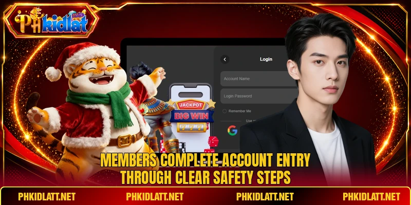 Members complete account entry through clear safety steps Members complete account entry through clear safety steps