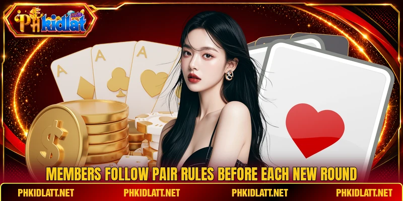 Members follow pair rules before each new round