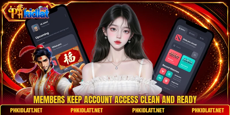 Members keep account access clean and ready