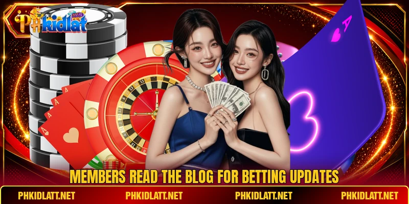 Members read the blog for betting updates