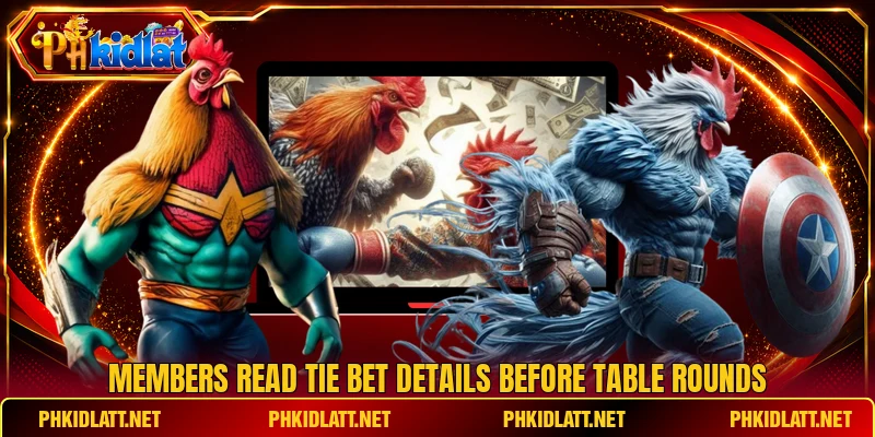 Members read Tie Bet details before table rounds Members read Tie Bet details before table rounds