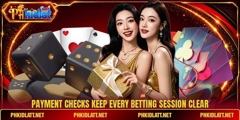 Payment checks keep every betting session clear Payment checks keep every betting session clear