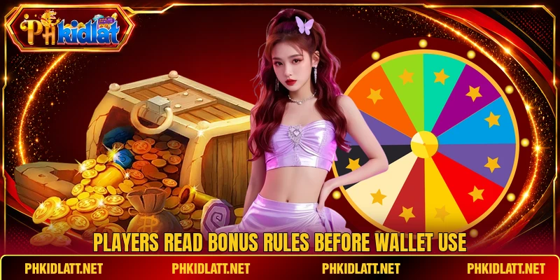 Players read bonus rules before wallet use Players read bonus rules before wallet use