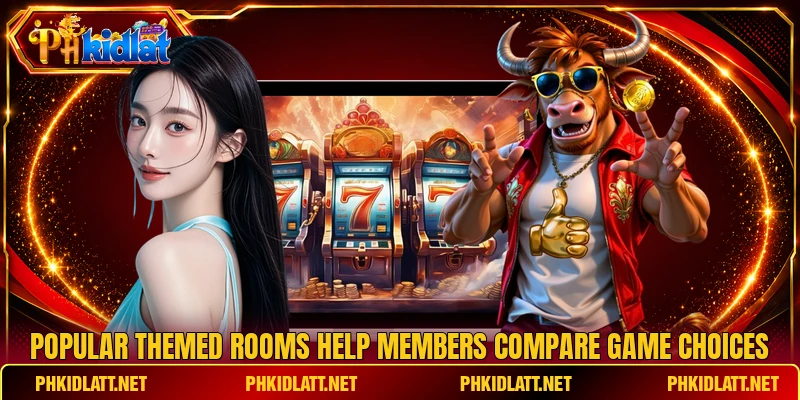 Popular themed rooms help members compare game choices