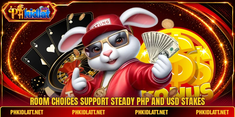 Room choices support steady PHP and USD stakes Room choices support steady PHP and USD stakes