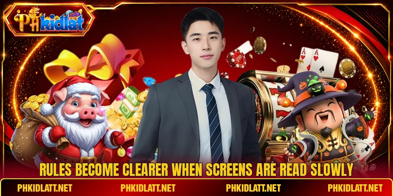 Rules become clearer when screens are read slowly