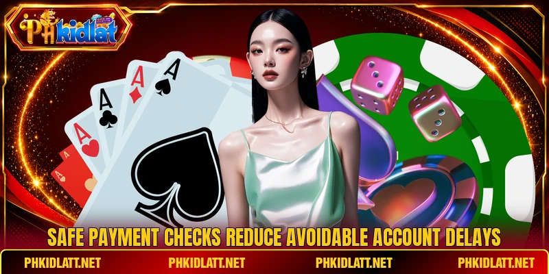 Safe payment checks reduce avoidable account delays