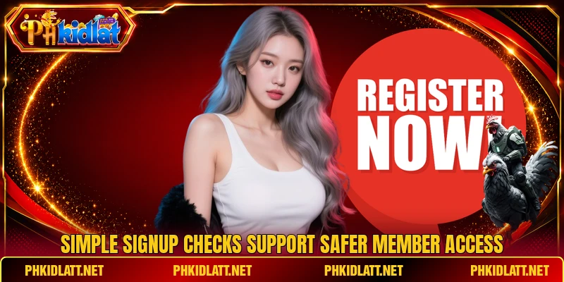 Simple signup checks support safer member access Simple signup checks support safer member access