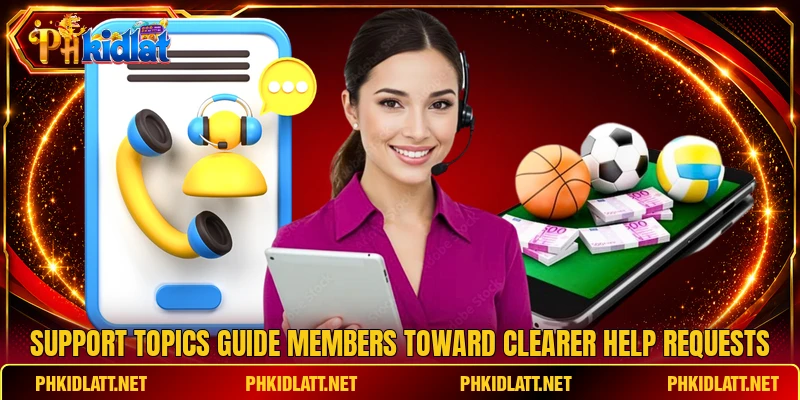 Support topics guide members toward clearer help requests Support topics guide members toward clearer help requests