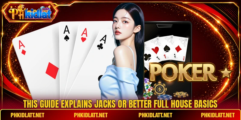 This guide explains jacks or better full house basics